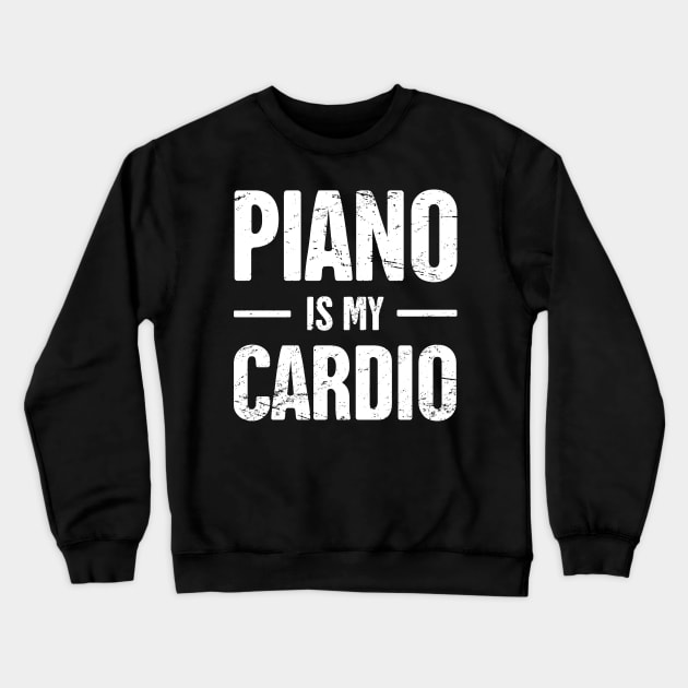 Piano Is My Cardio Crewneck Sweatshirt by MeatMan